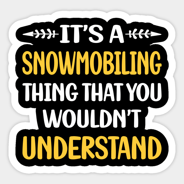 You Would Not Understand Snowmobiling Snowmobile Sticker by symptomovertake